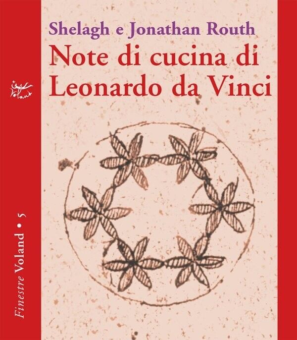 Note di cucina di Leonardo da Vinci di Shelagh Routh, Jonathan Routh, 2005, V libro usato