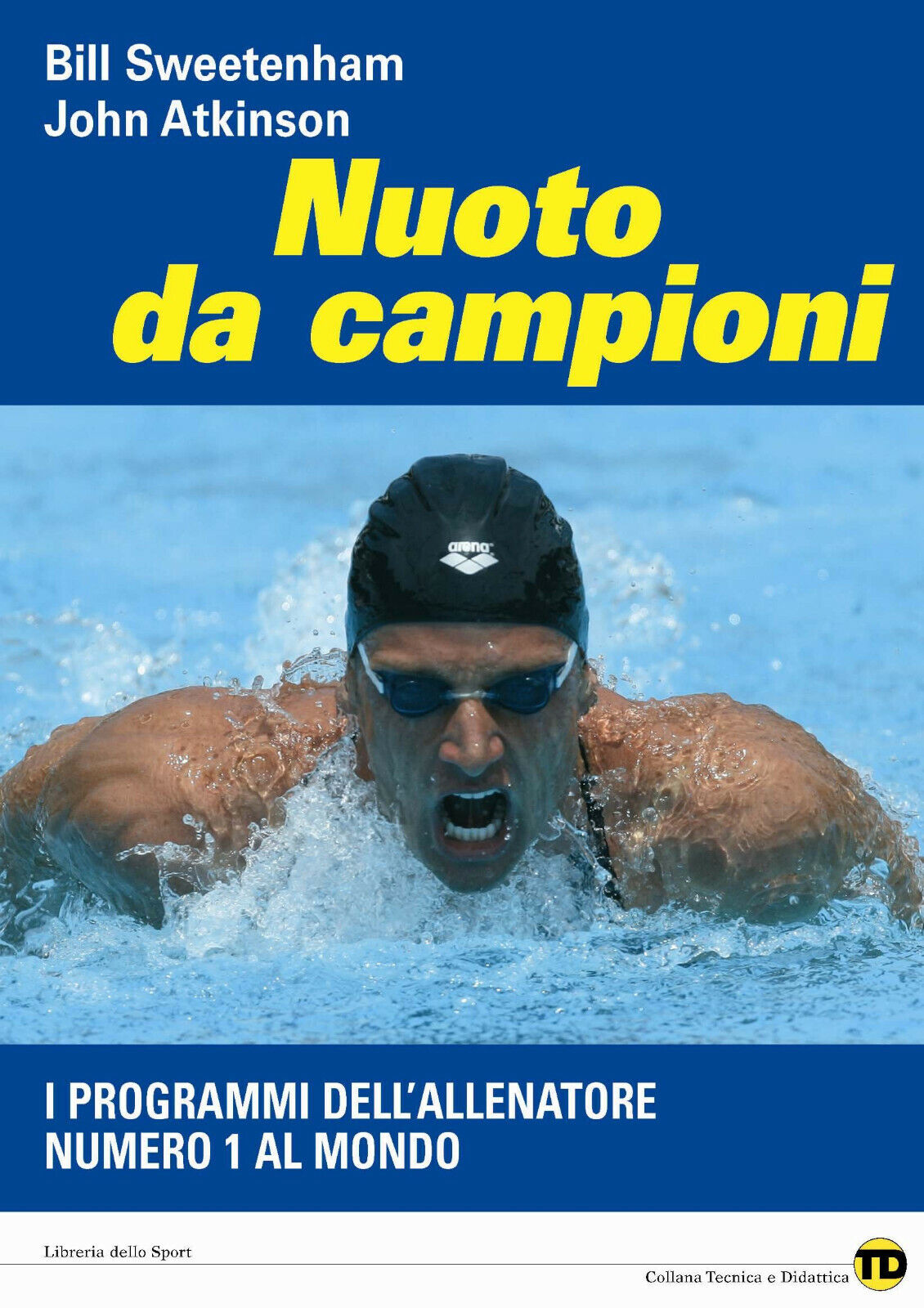 Nuoto da campioni - Bill Sweetenham, John Atkinson - Libreria dello Sport,2008 libro usato