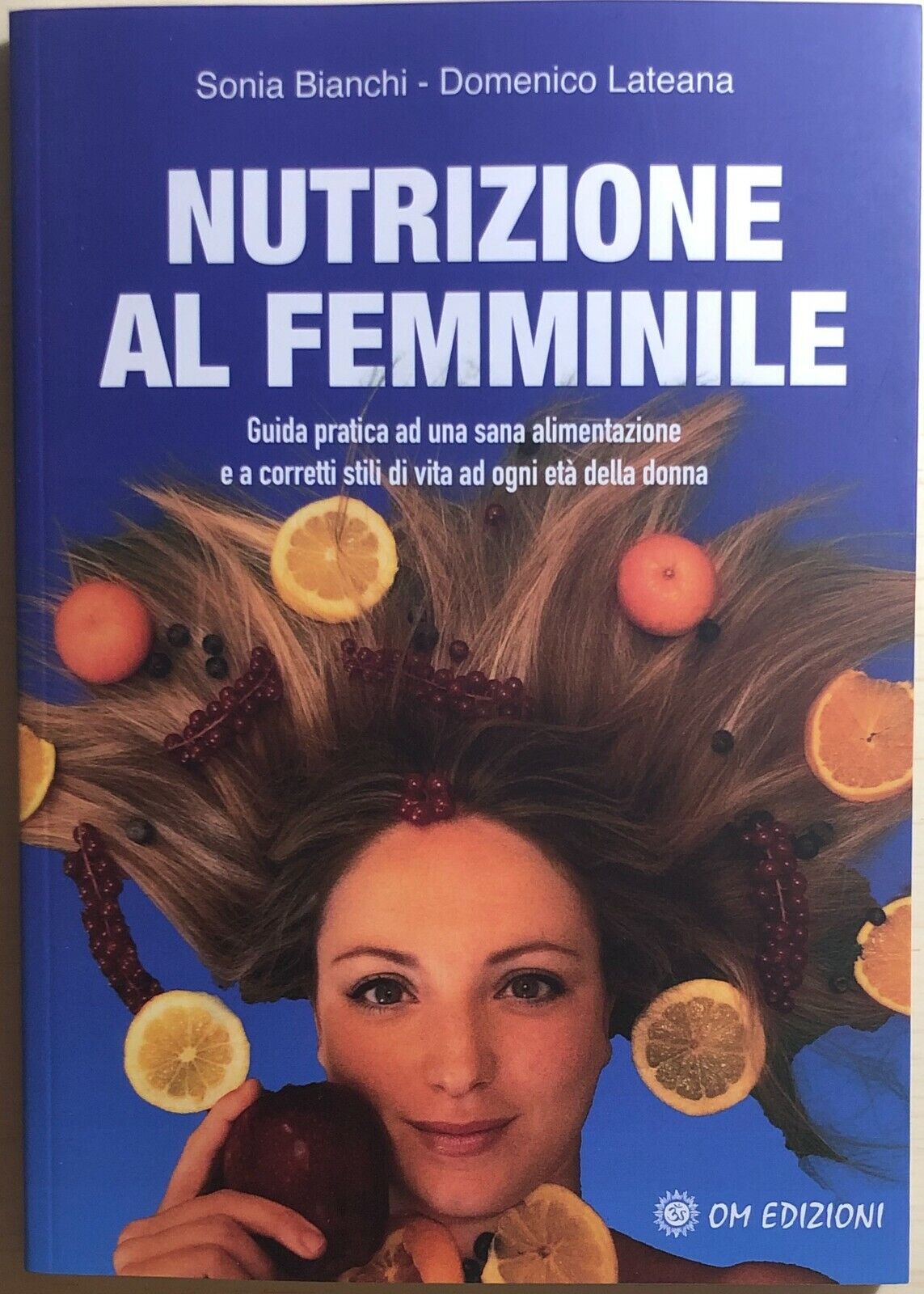 Nutrizione al femminile di Sonia Bianchi, Domenico Lateana, 2021, Om Edizioni libro usato
