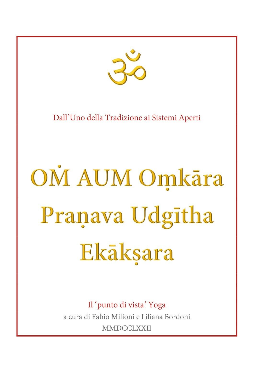 OM AUM Omkara Preanava Udgitha Ekaksara di Fabio Milioni,  2019,  Youcanprint libro usato