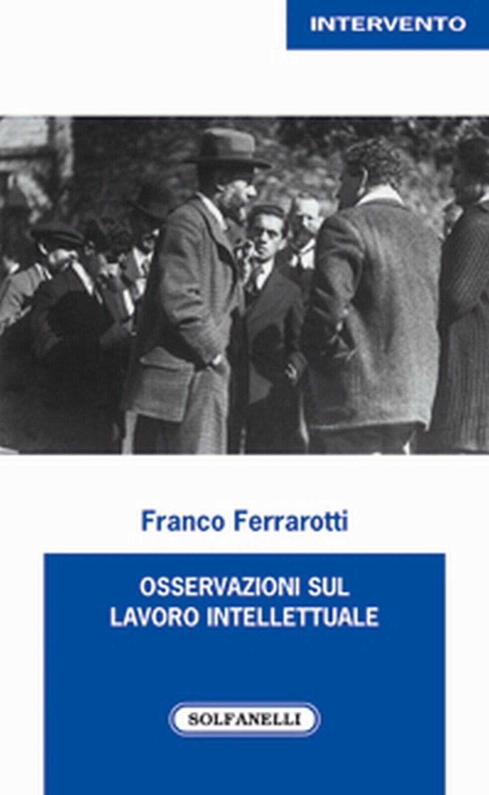 OSSERVAZIONI SUL LAVORO INTELLETTUALE, Franco Ferrarotti,  Solfanelli EdizionI libro usato