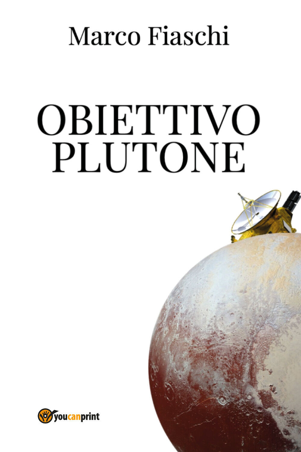 Obiettivo Plutone di Marco Fiaschi,  2021,  Youcanprint libro usato
