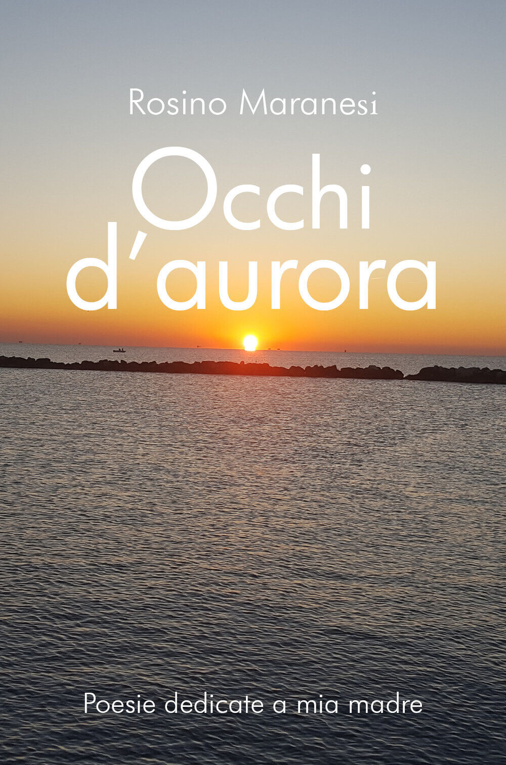 Occhi d'aurora di Rosino Maranesi,  2019,  Youcanprint libro usato