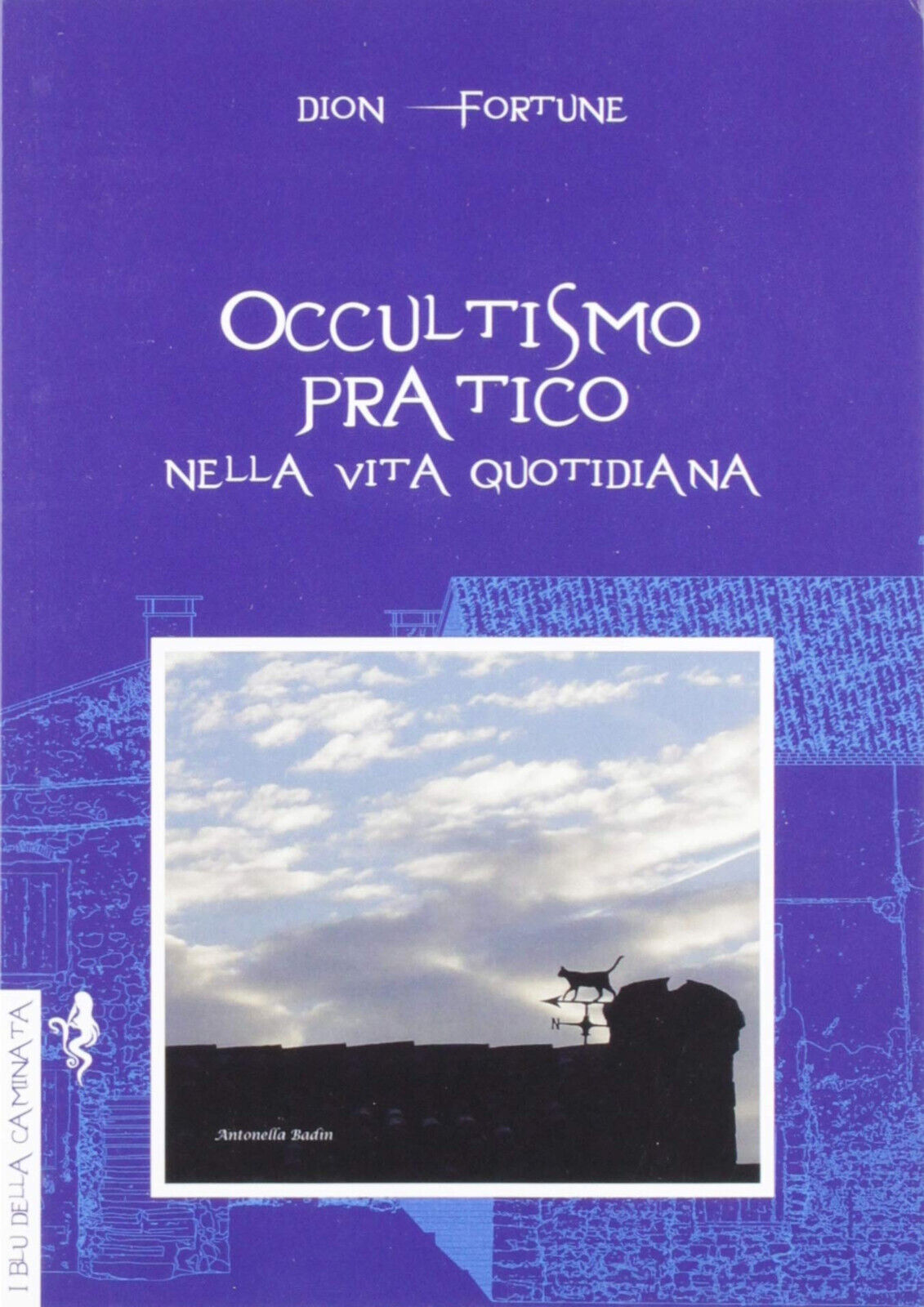 Occultismo pratico. Nella vita quotidiana - Dion Fortune - Anguana Edizioni,2019 libro usato