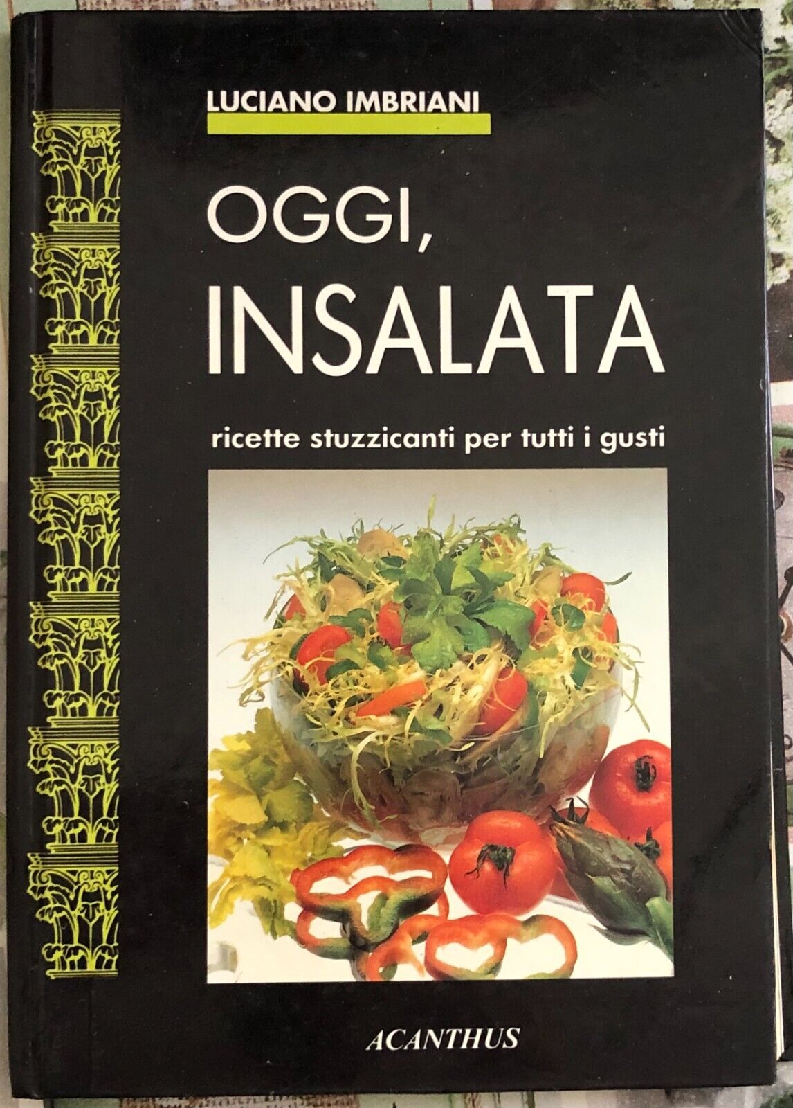 Oggi, insalata ricette stuzzicanti per tutti i gusti di Luciano Imbriani,  1992, libro usato