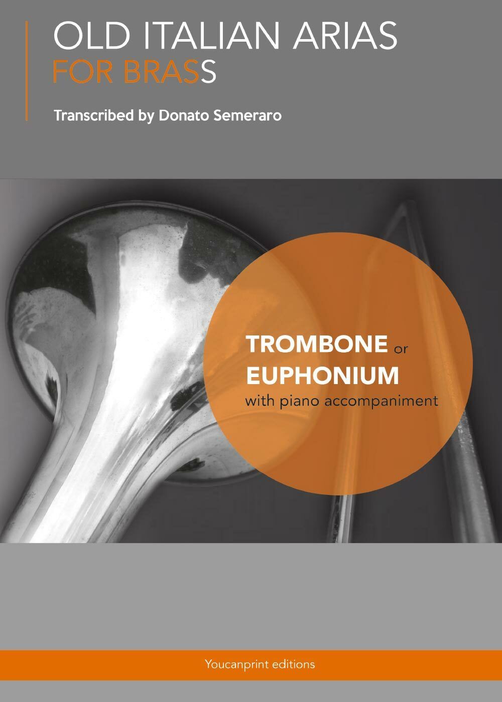 Old Italian Arias for Brass. Trombone. Euphonium di Donato Semeraro,  2017,  You libro usato