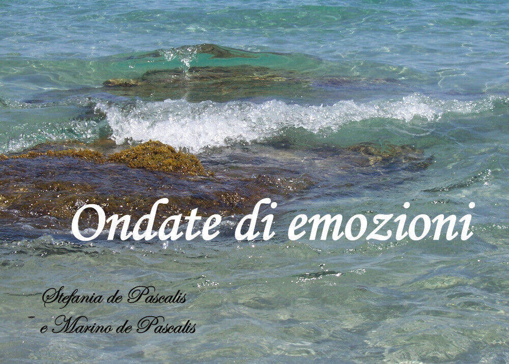 Ondate di emozioni di Stefania De Pascalis, Marino De Pascalis,  2019,  Youcanpr libro usato