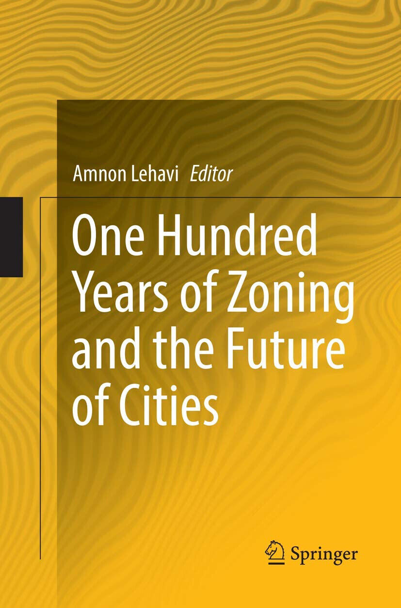 One Hundred Years of Zoning and the Future of Cities - Amnon Lehavi - 2018 libro usato