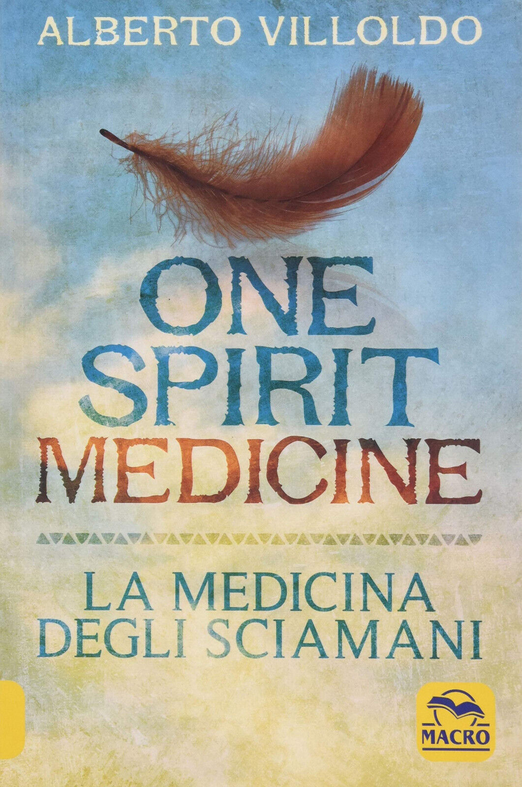 One Spirit Medicine - La Medicina degli Sciamani - Alberto Villoldo - 2020 libro usato