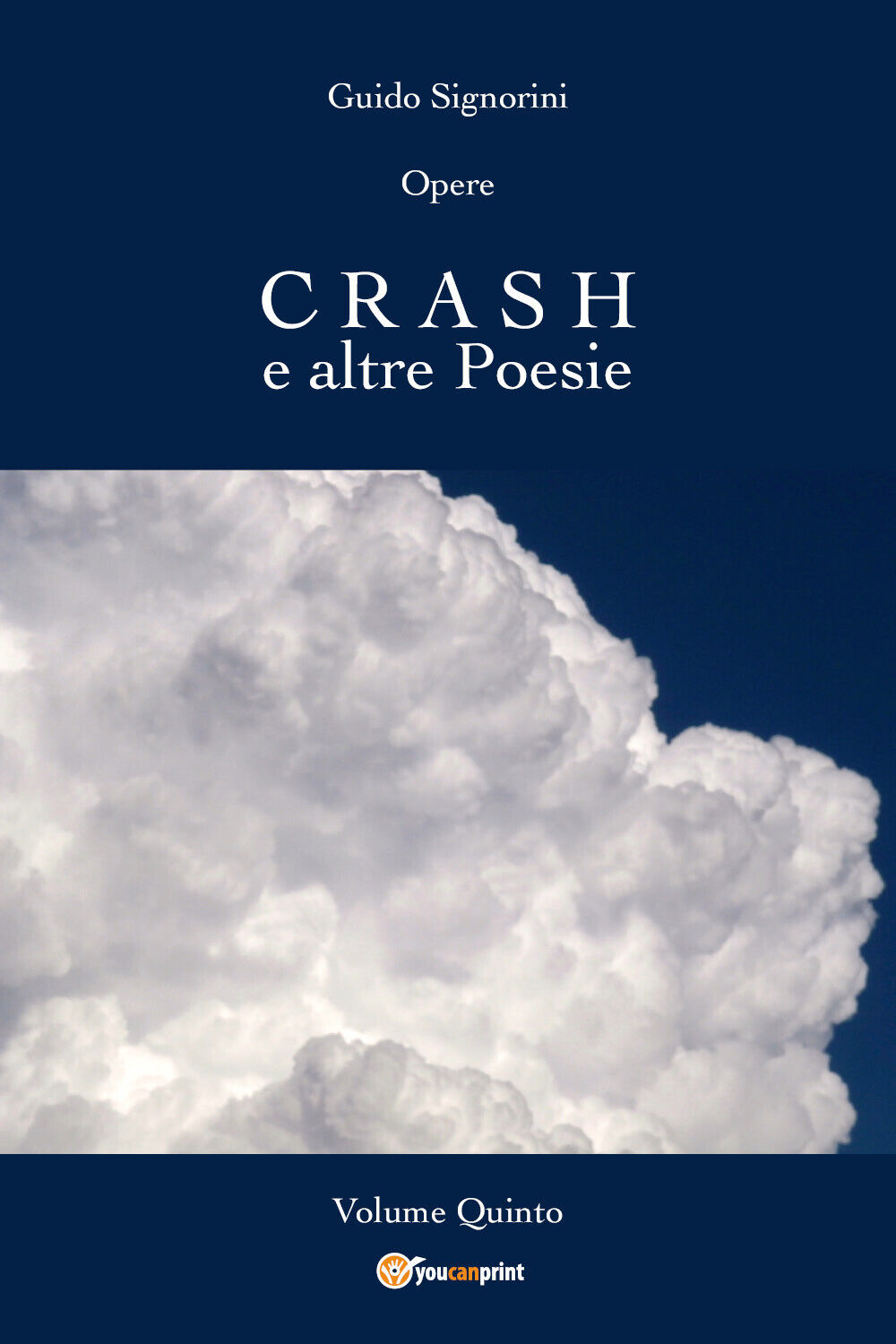 Opere - CRASH e altre Poesie - Volume Quinto di Guido Signorini,  2018,  Youcanp libro usato