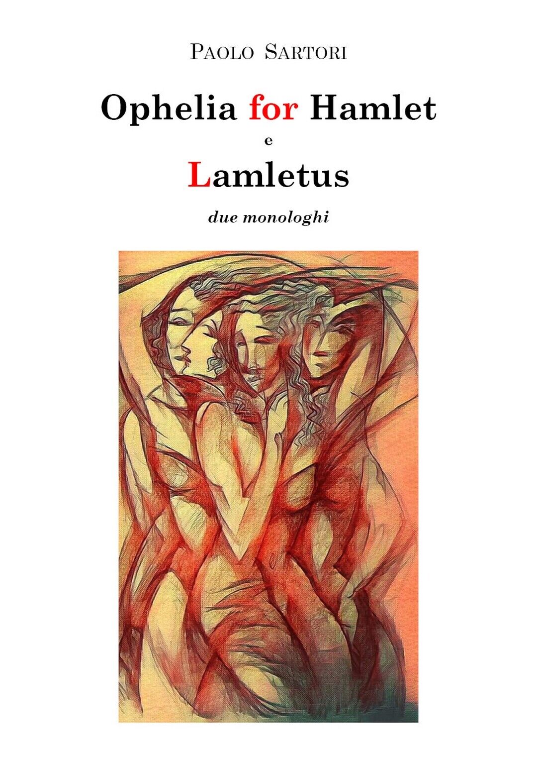 Ophelia for Hamlet e Lamletus due monologhi, Paolo Sartori,  2020,  Youcanprint libro usato