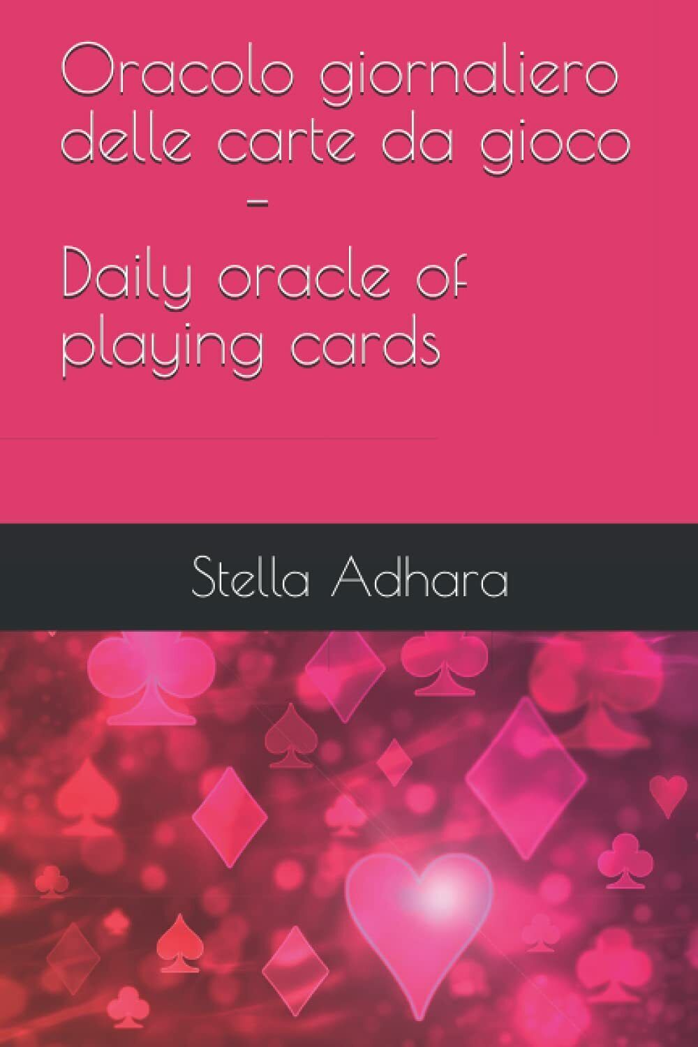 Oracolo Giornaliero Delle Carte Da Gioco di Stella Adhara,  2019,  Indipendently libro usato