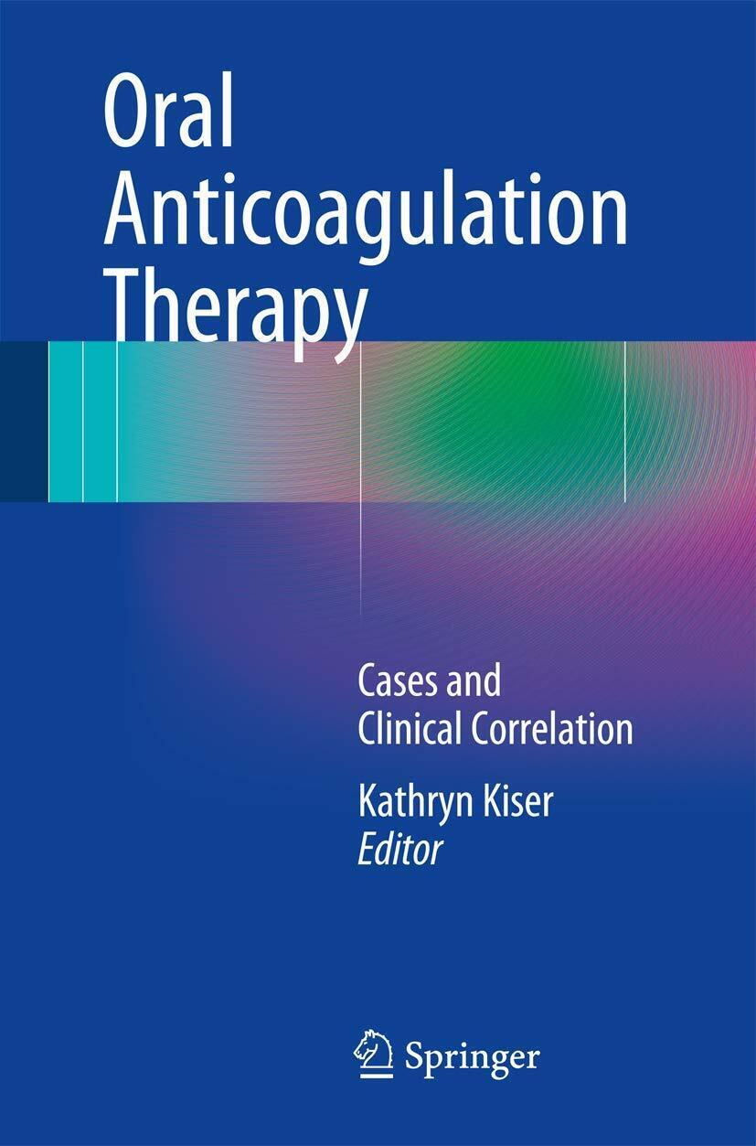 Oral Anticoagulation Therapy - Oral Anticoagulation Therapy - Kathryn Kiser-2017 libro usato