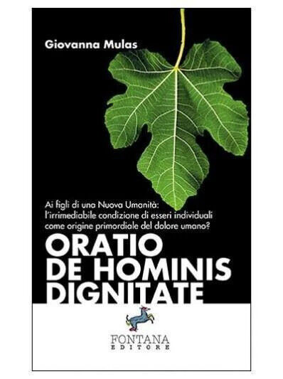 Oratio de Hominis Dignitate  di Giovanna Mulas,  2017,  Fontana Editore libro usato