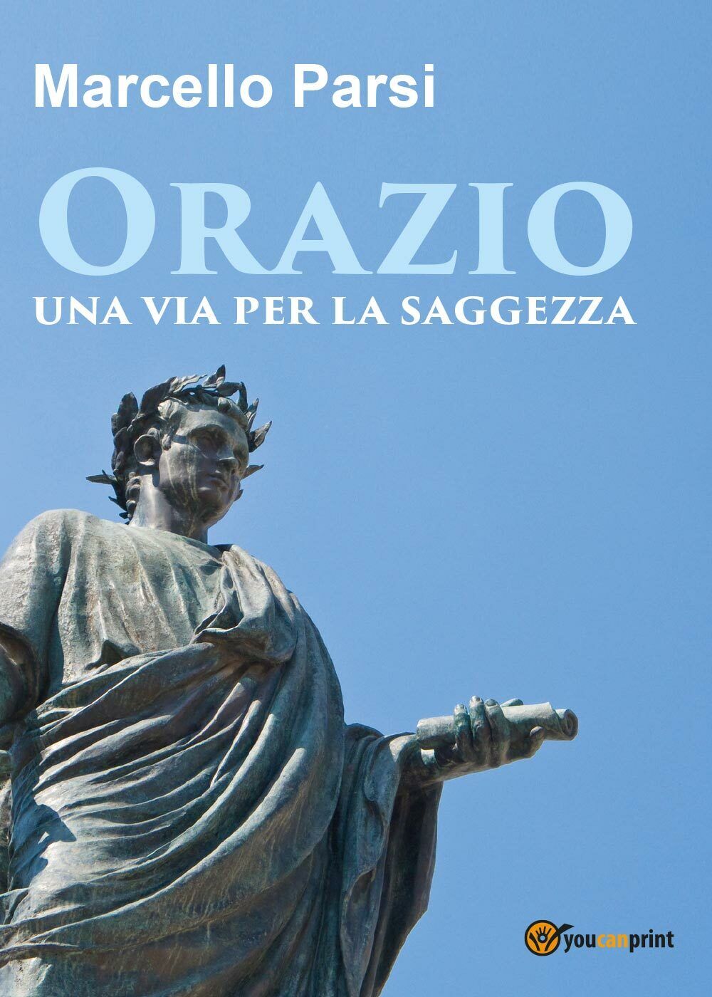 Orazio, una via per la saggezza  - di Marcello Parsi,  2017,  Youcanprint libro usato