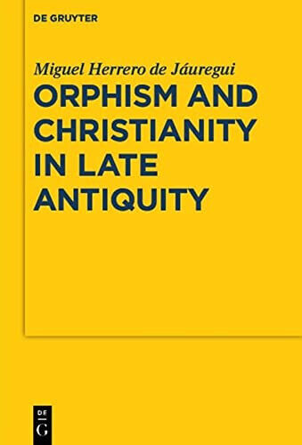 Orphism and Christianity in Late Antiquity - Miguel Herrero de J?uregui - 2010 libro usato