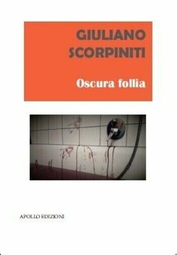 Oscura follia di Giuliano Scorpiniti, 2020, Apollo Edizioni libro usato