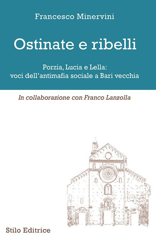 Ostinate e ribelli - Francesco Minervini, Franco Lanzolla - Stilo, 2021 libro usato
