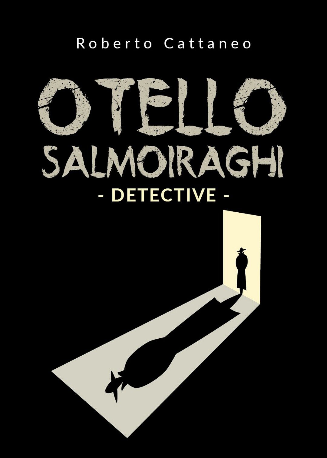 Otello Salmoiraghi - Detective  di Roberto Cattaneo,  2019,  Youcanprint libro usato