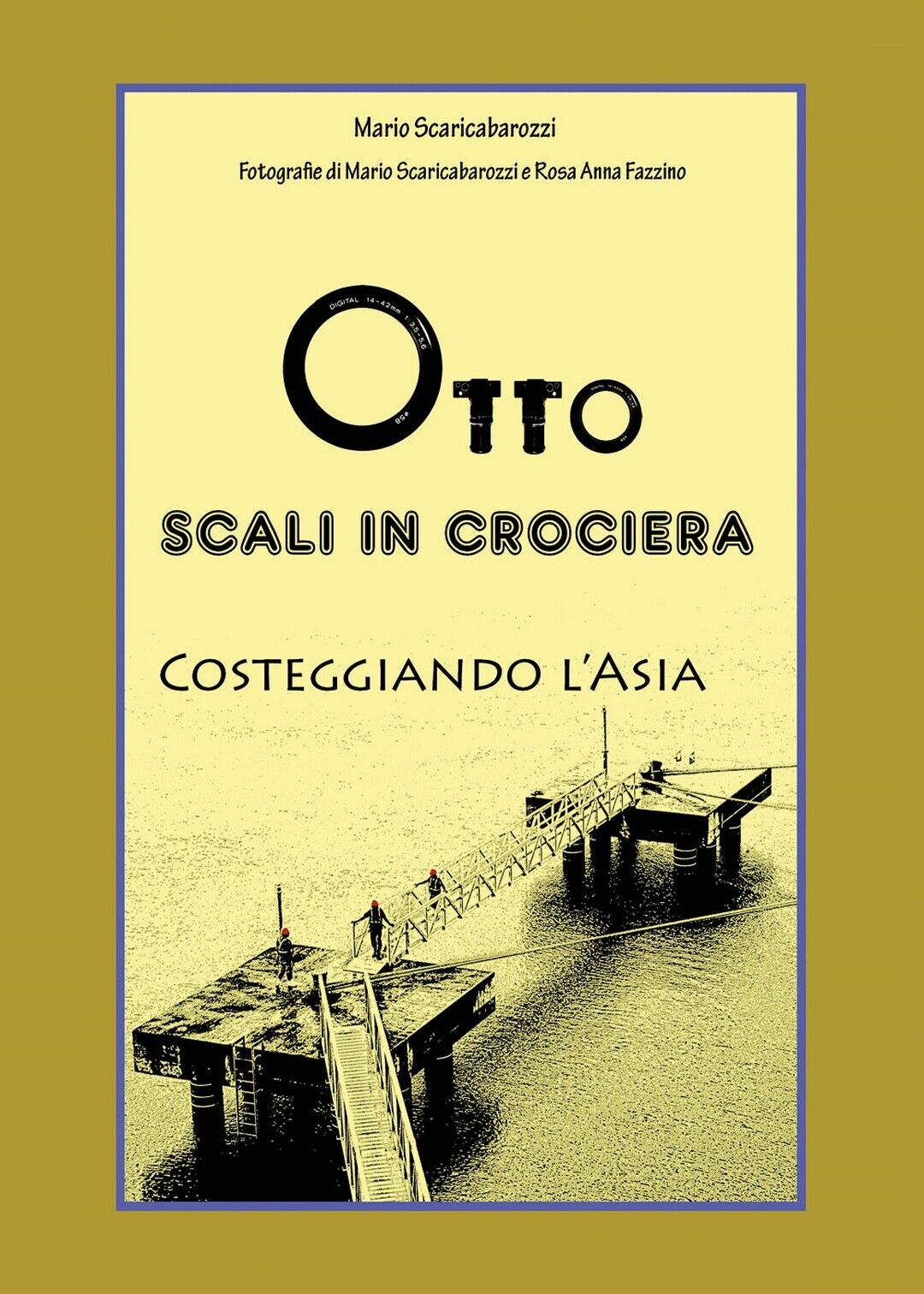 Otto scali in Crociera costeggiando L'Asia  di Mario Scaricabarozzi,  2020,  You libro usato