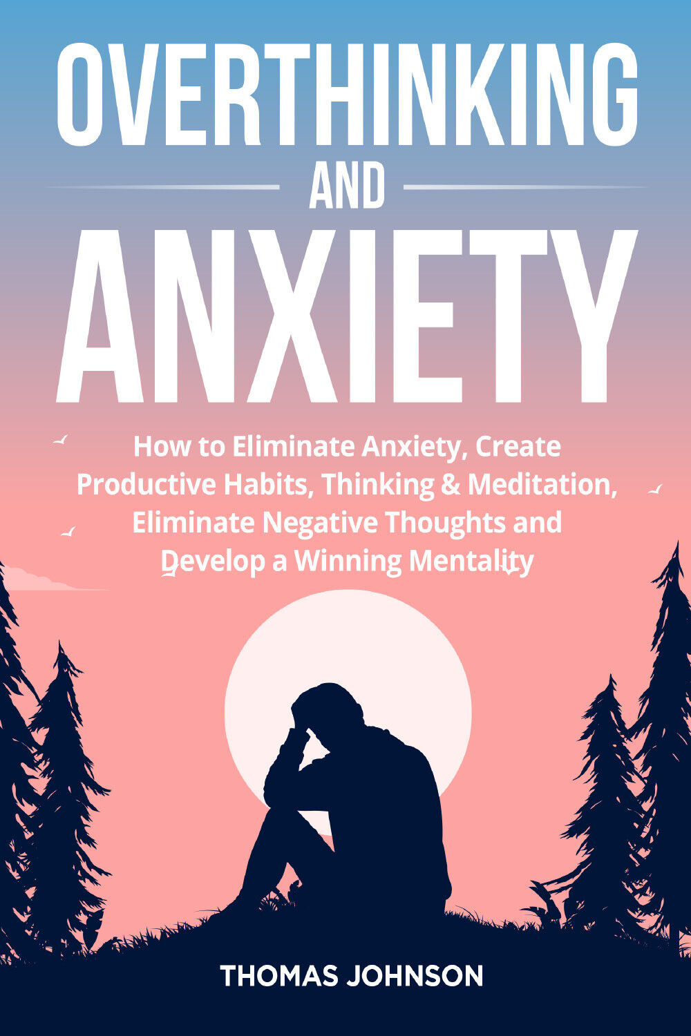 Overthinking and anxiety di Thomas Johnson,  2021,  Youcanprint libro usato