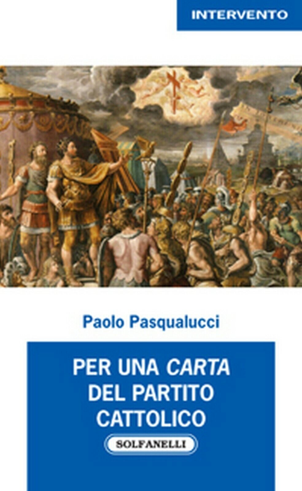 PER UNA CARTA DEL PARTITO CATTOLICO  di Paolo Pasqualucci,  Solfanelli Edizioni libro usato