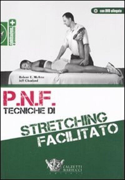 P.N.F. tecniche di stretching facilitato. Con DVD - Robert E. McAtee, Jeff Charl libro usato
