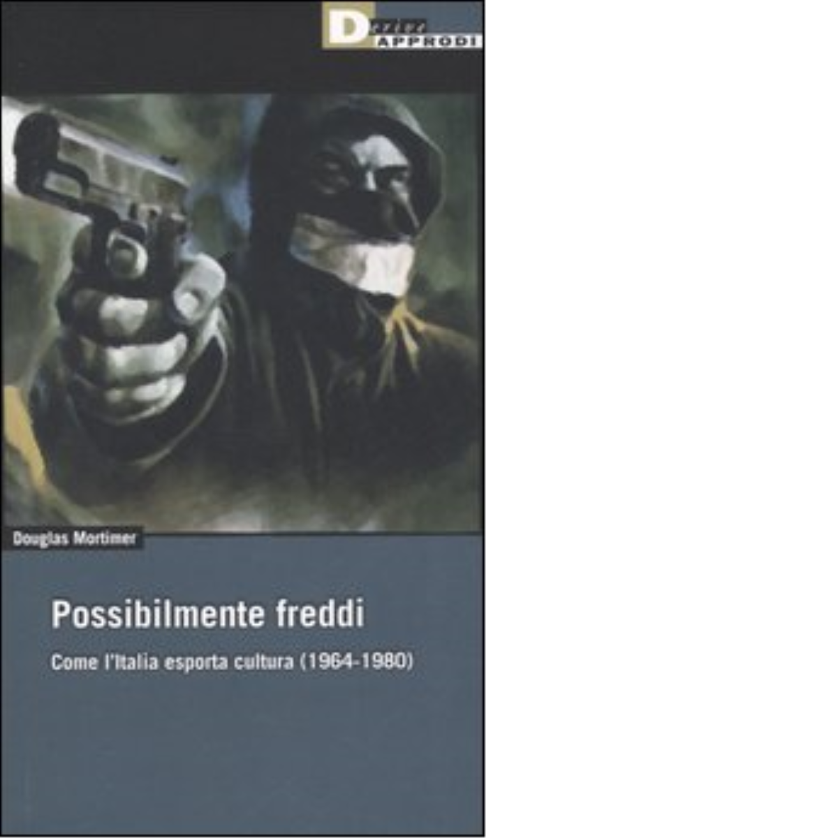 POSSIBILMENTE FREDDI. di DOUGLAS MORTIMER - DeriveApprodi editore, 2006 libro usato