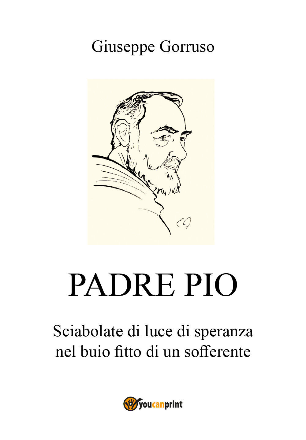 Padre Pio - Sciabolate di luce di speranza nel buio fitto di un sofferente, 2018 libro usato