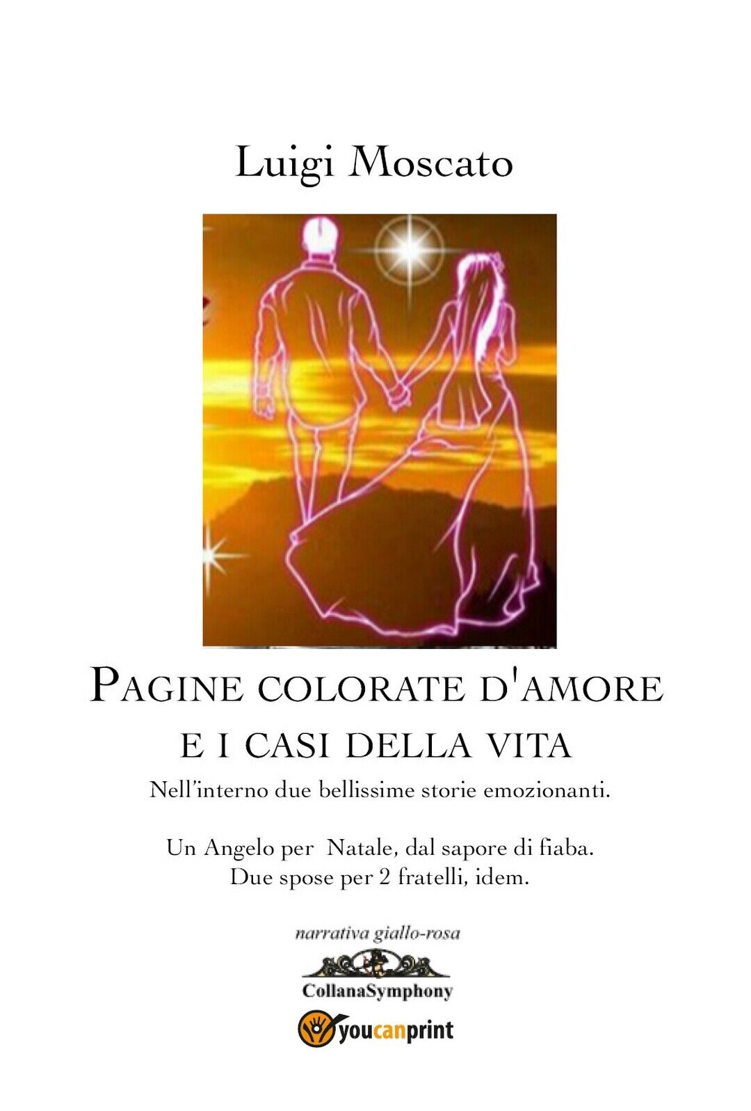 Pagine colorate d'amore e i casi della vita  di Luigi Moscato,  2020,  Youcanpri libro usato
