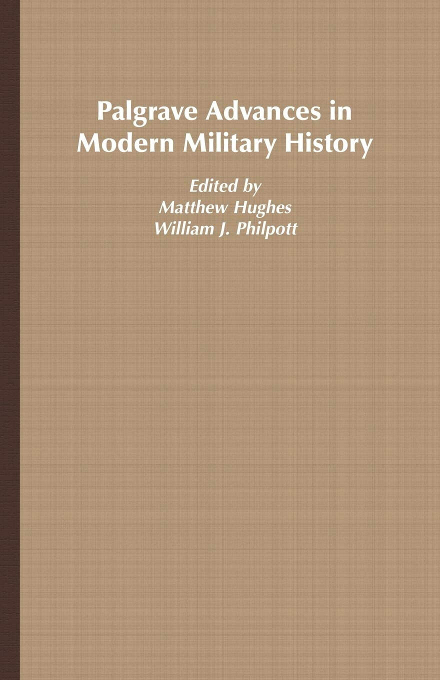 Palgrave Advances in Modern Military History - Matthew Hughes - Palgrave, 2006 libro usato