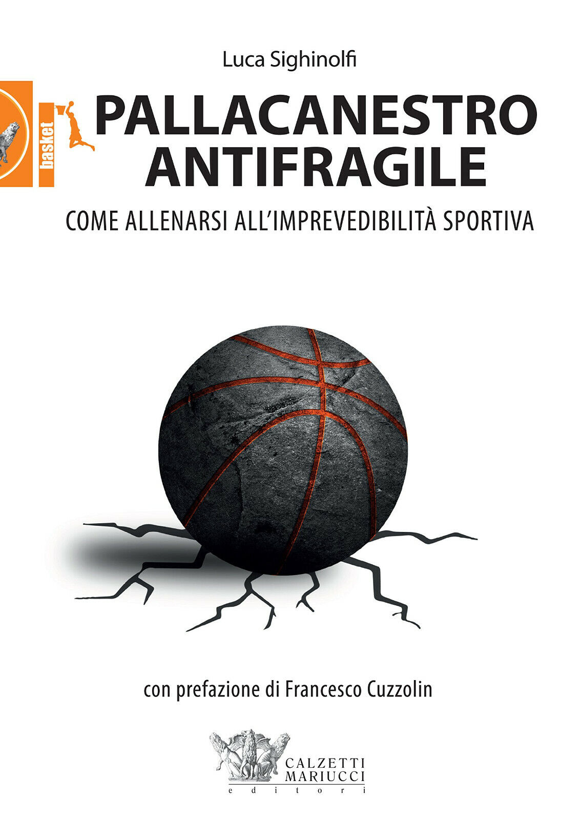 Pallacanestro antifragile - Luca Sighinolfi - Calzetti Mariucci, 2016 libro usato