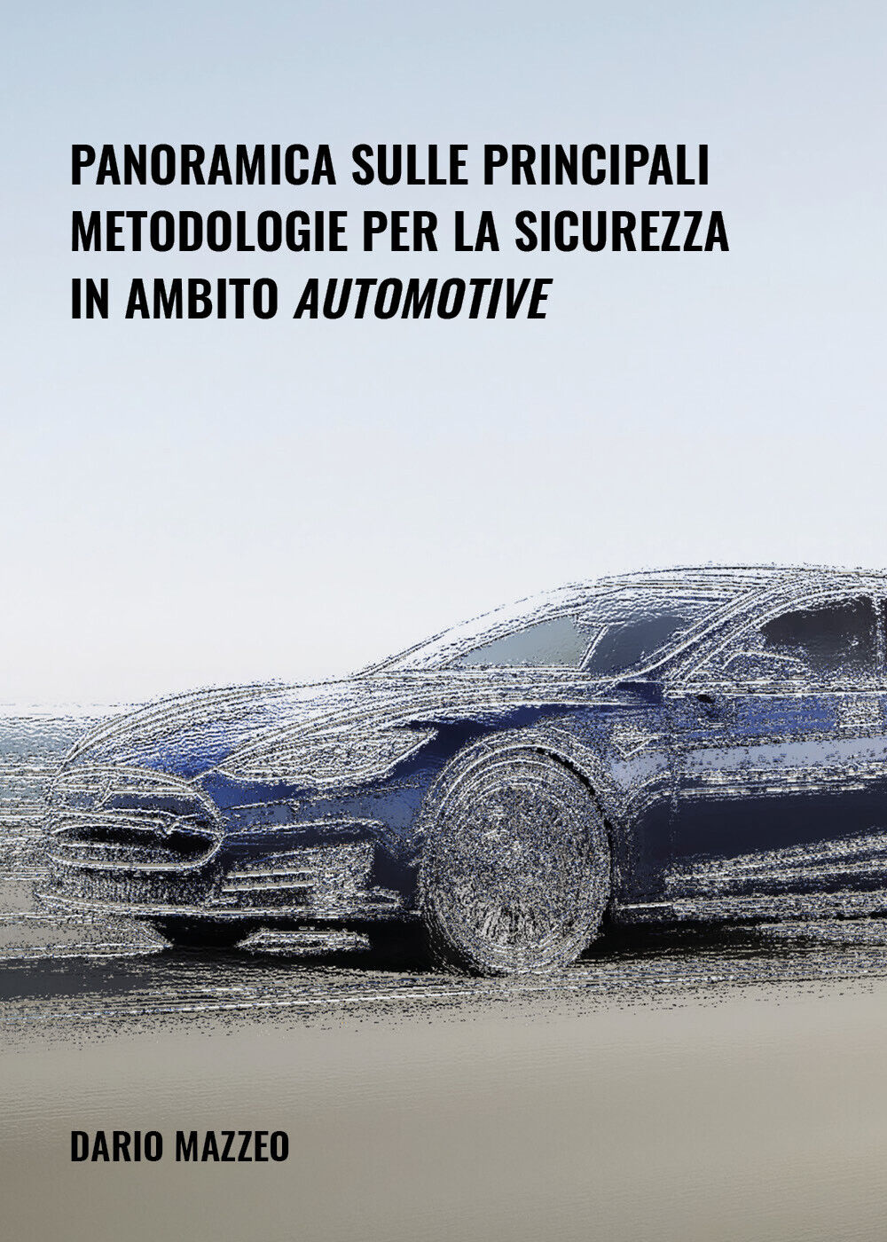 Panoramica sulle principali metodologie per la sicurezza in ambito automotive libro usato