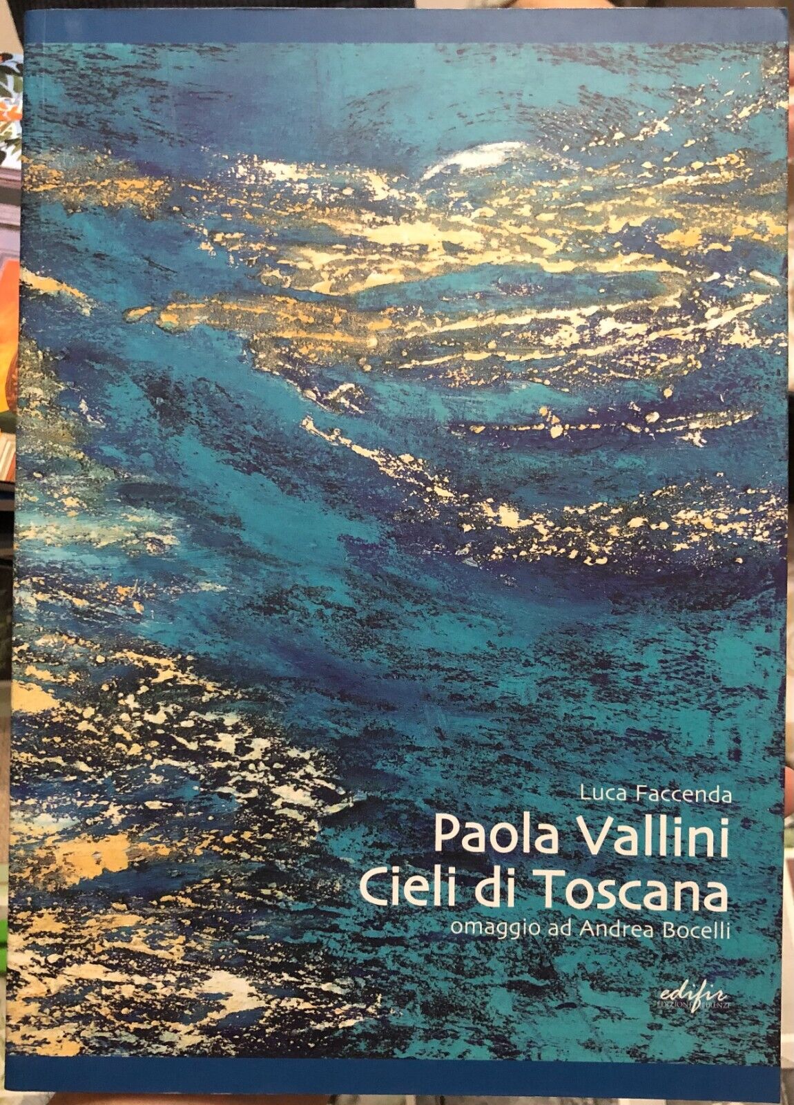 Paola Vallini cieli di Toscana ; omaggio ad Andrea Bocelli di Luca Faccenda, 2 libro usato