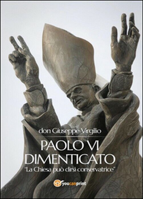 Paolo VI dimenticato - Giuseppe Virgilio,  2014,  Youcanprin libro usato
