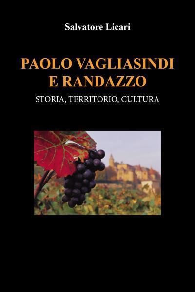 Paolo Vagliasindi e Randazzo: Storia, territorio, cultura di Salvatore Licari,   libro usato