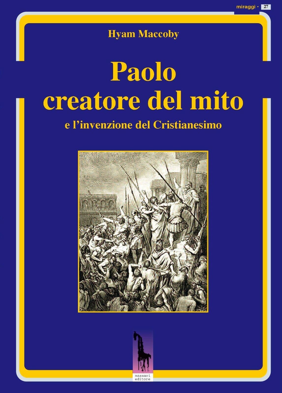 Paolo creatore del mito e L'invenzione del Cristianesimo di Hyam Maccoby,  2018, libro usato