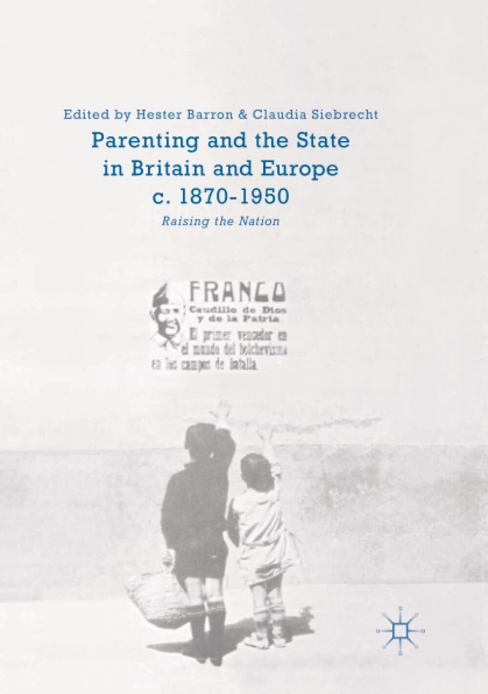 Parenting and the State in Britain and Europe, c. 1870-1950 - Palgrave, 2018 libro usato