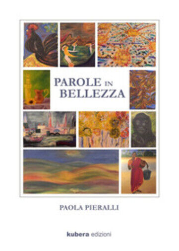 Parole in bellezza di Paola Pieralli,  2020,  Kubera Edizioni libro usato