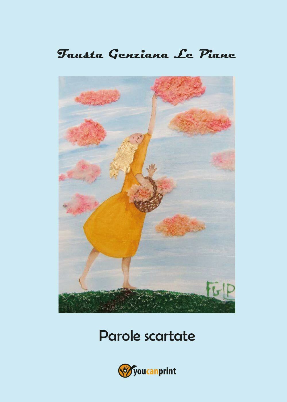 Parole scartate di Fausta Genziana Le Piane,  2017,  Youcanprint libro usato