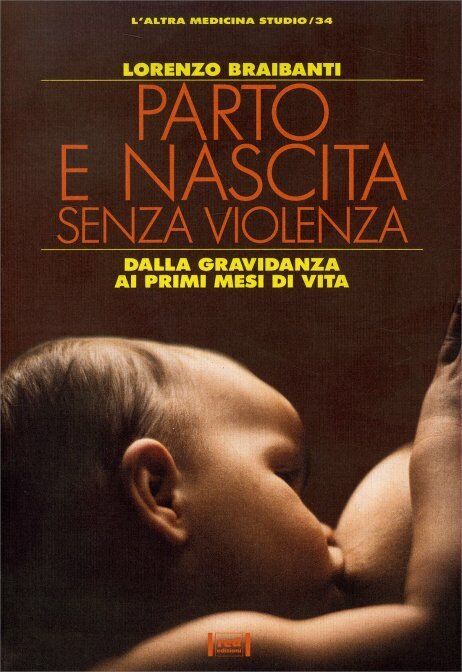 Parto e nascita senza violenza di Lorenzo Braibanti,  1993,  Edizioni Red! libro usato