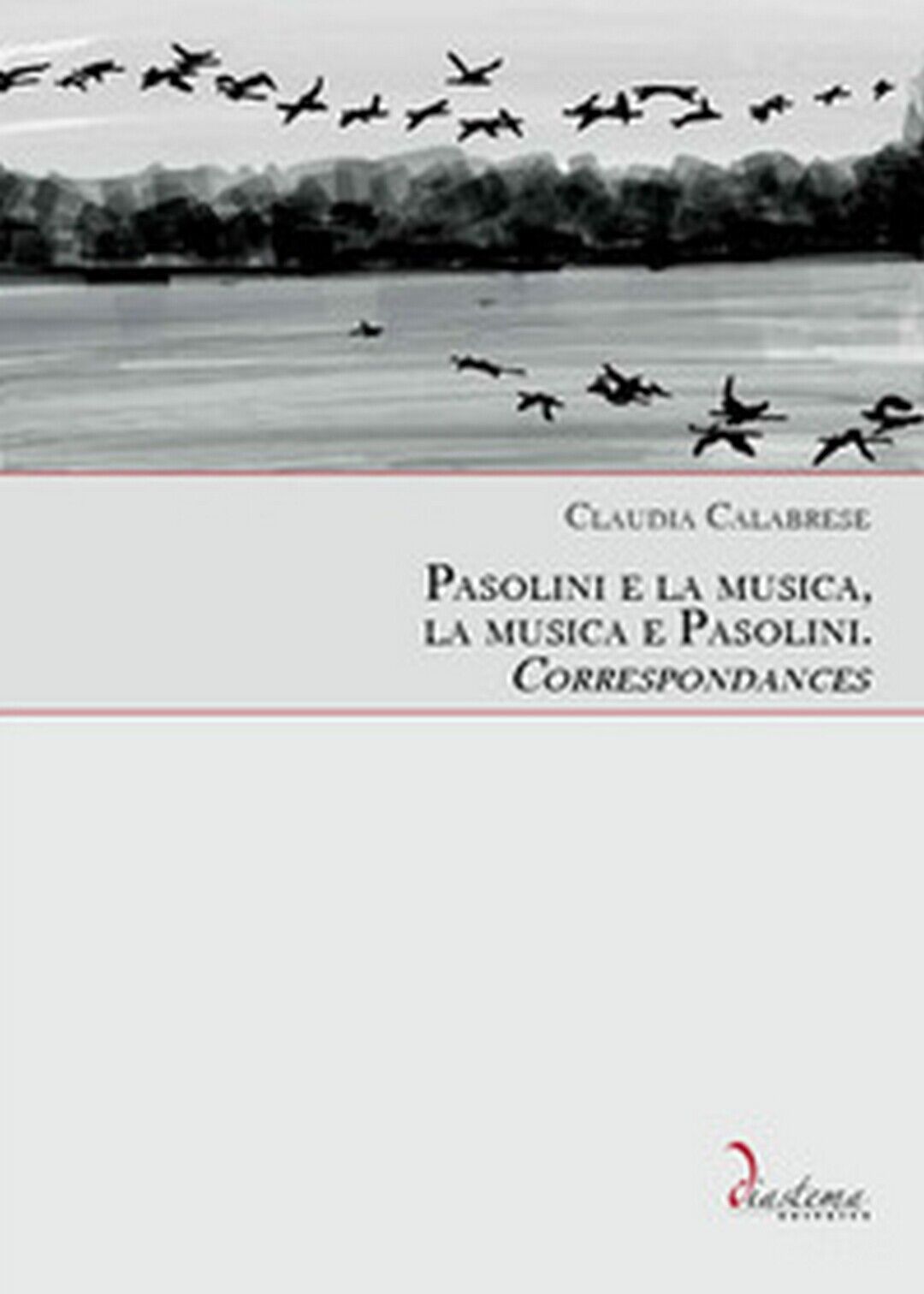 Pasolini e la musica, la musica e Pasolini. Correspondances, Claudia Calabrese libro usato