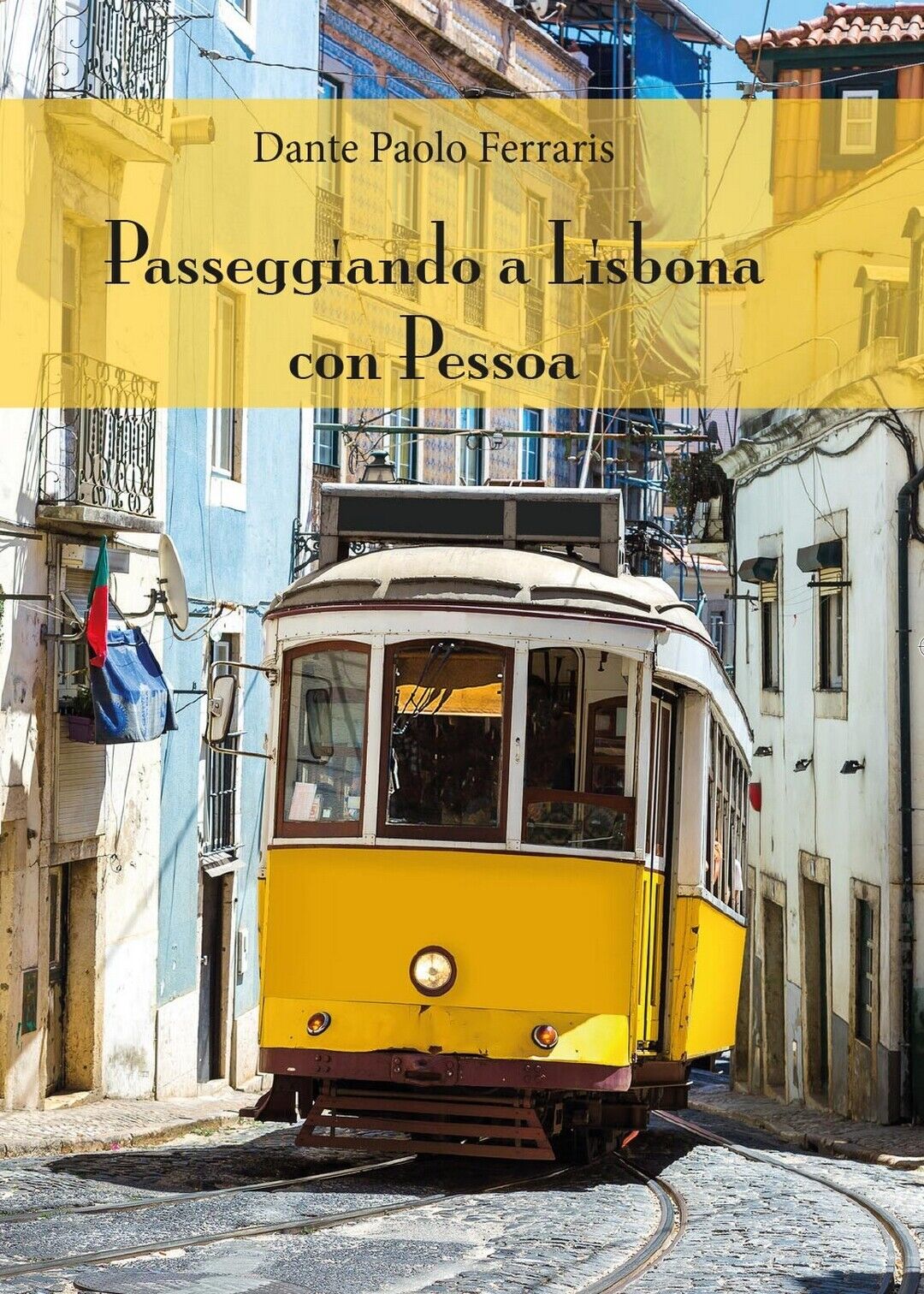 Passeggiando a Lisbona con Pessoa  di Dante Paolo Ferraris,  2016,  Youcanprint libro usato