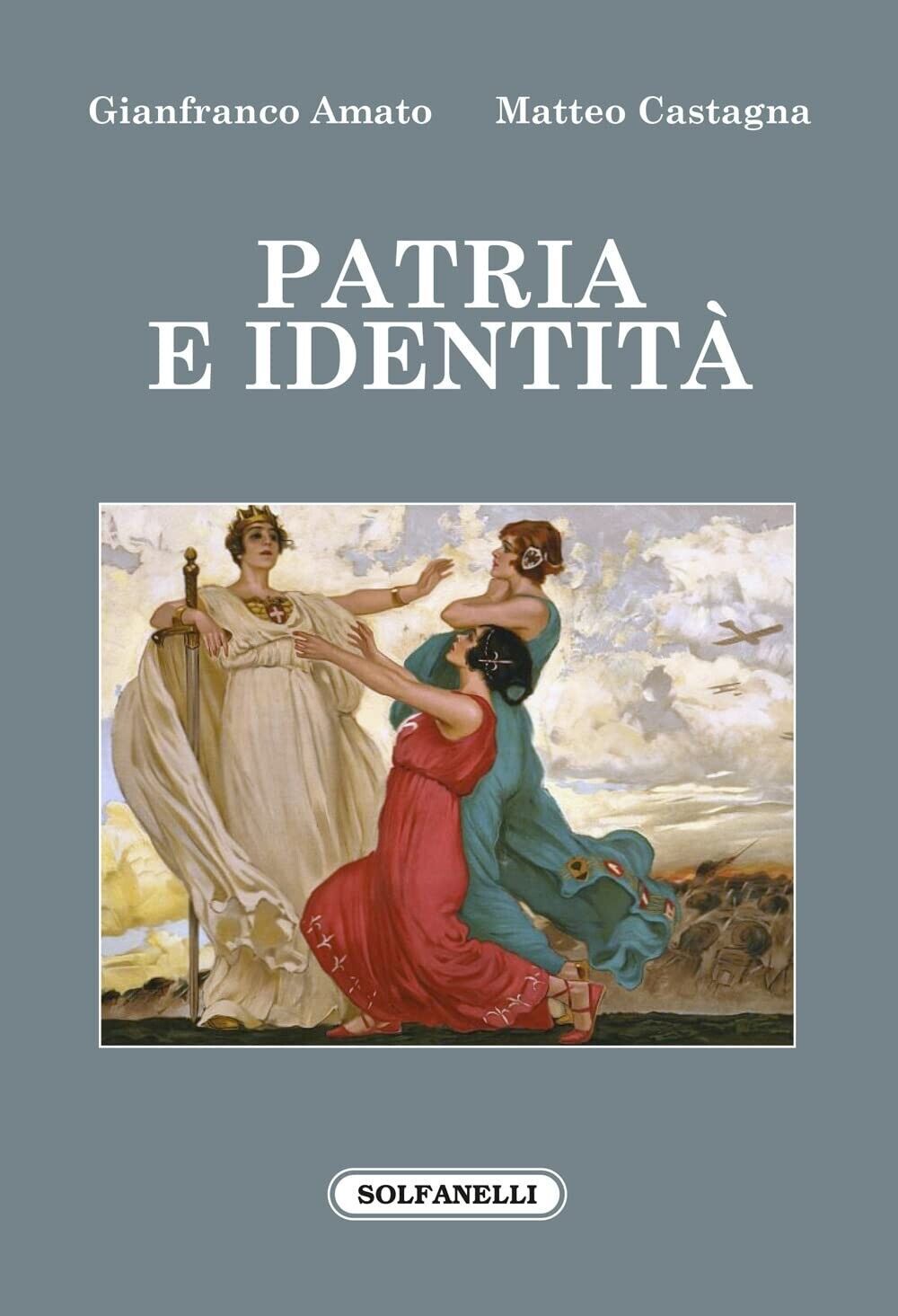 Patria e identit? di Gianfranco Amato, Matteo Castagna, 2022, Solfanelli libro usato