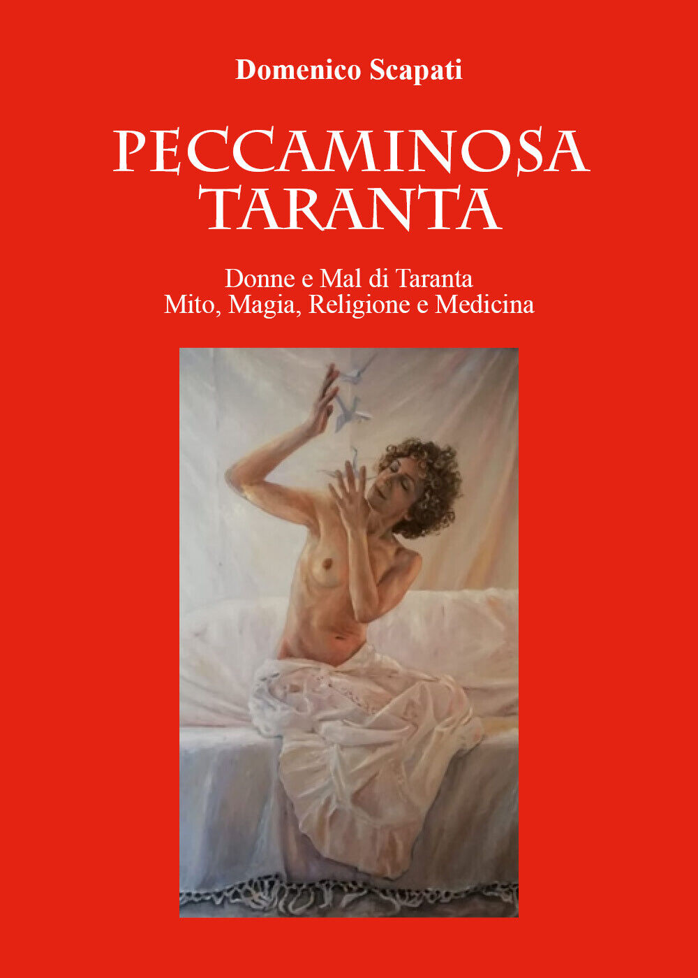 Peccaminosa Taranta di Domenico Scapati,  2021,  Youcanprint libro usato