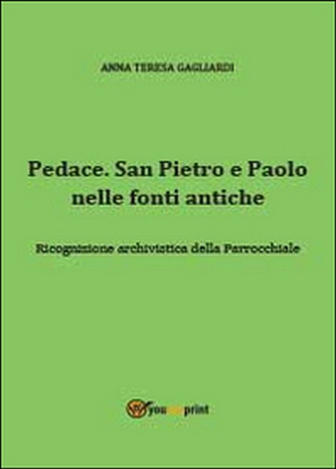 Pedace. San Pietro e Paolo nelle fonti antiche  - Anna T. Gagliardi,  2014 libro usato