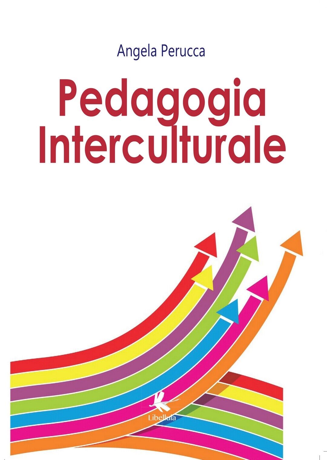 Pedagogia Interculturale, Angela Perucca,  2017,  Libellula Edizioni libro usato