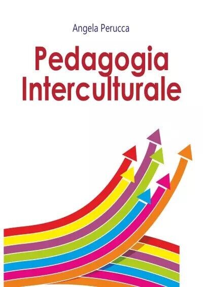 Pedagogia Interculturale di Angela Perucca, 2023, Youcanprint libro usato