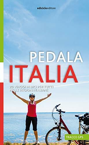 Pedala Italia. 20 viaggi in bici per tutti nelle regioni italiane-Ediciclo, 2020 libro usato