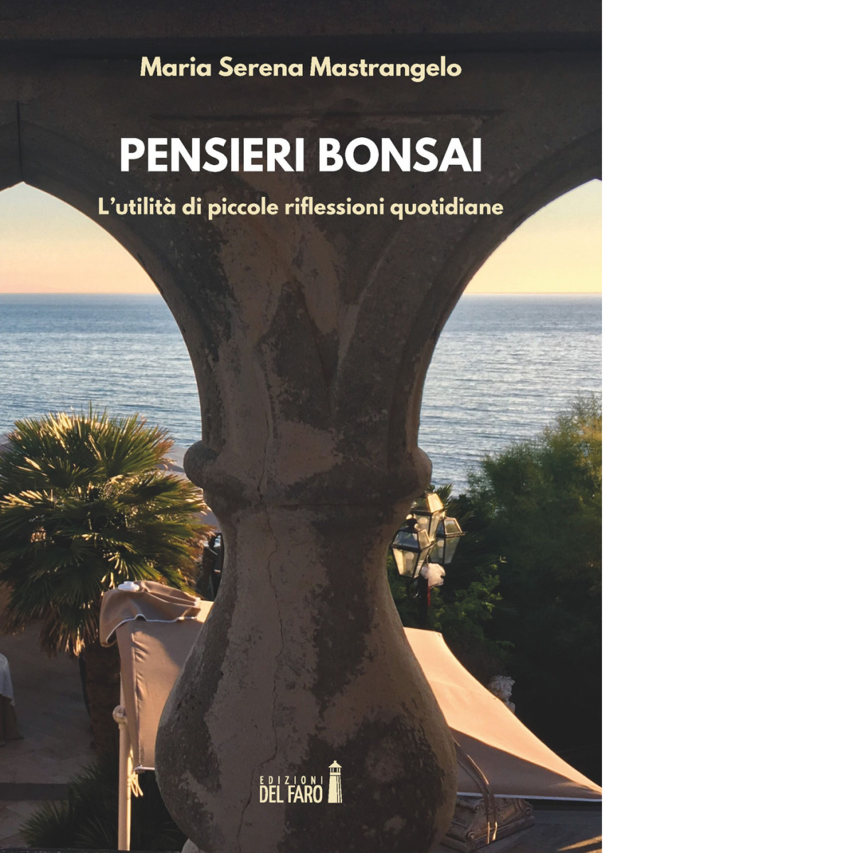 Pensieri bonsai di Mastrangelo Maria Serena - Del faro, 2018 libro usato